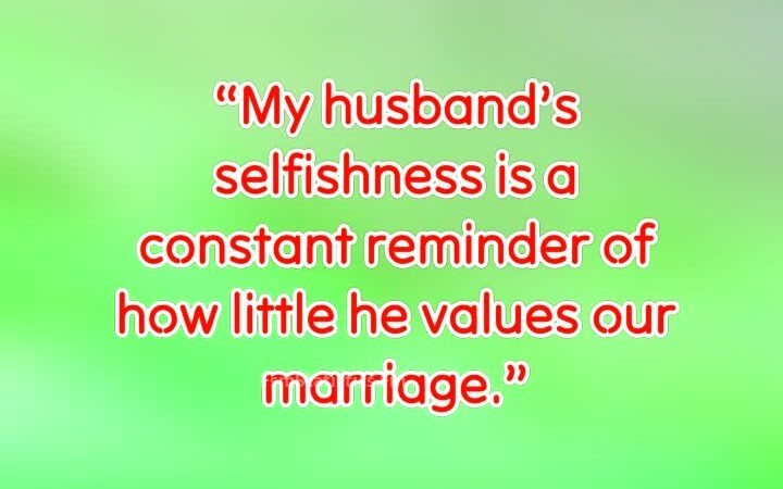 Selfish husband Quotes