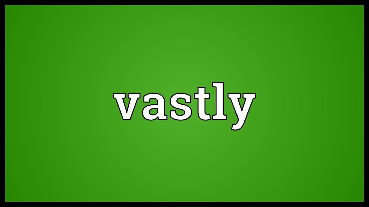 Vastly Synonym