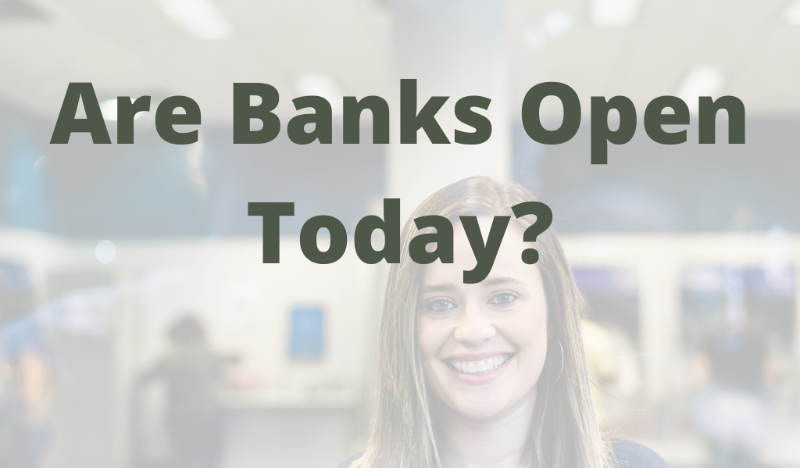 Are Banks Open Today